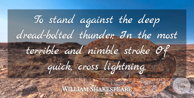 William Shakespeare Quote About Nimble, Lightning, Thunder: To Stand Against The Deep...