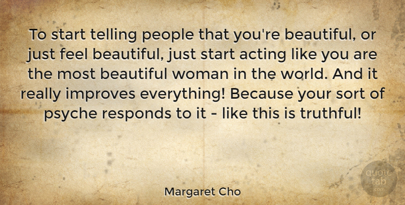 Margaret Cho Quote About Love, Beautiful, Women: To Start Telling People That...