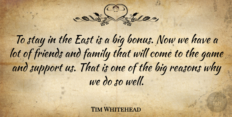 Tim Whitehead Quote About East, Family, Game, Reasons, Stay: To Stay In The East...