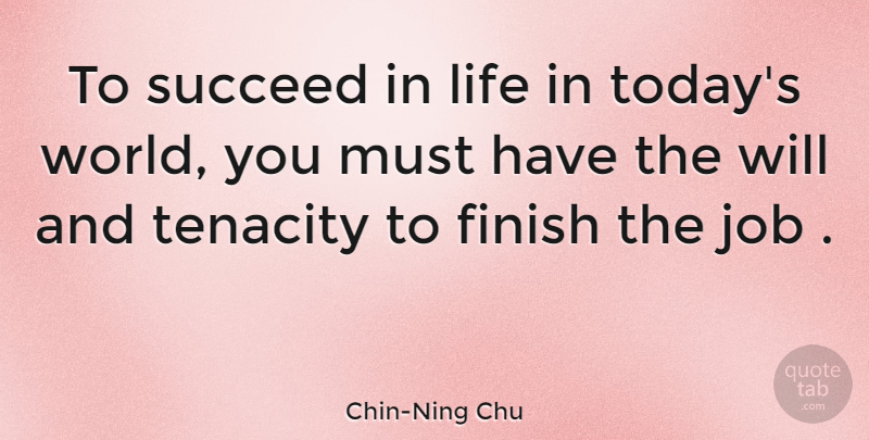 Chin-Ning Chu Quote About Jobs, Ambition, World: To Succeed In Life In...