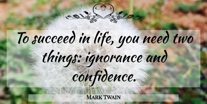 Mark Twain Quote About Inspirational, Life, Success: To Succeed In Life You...