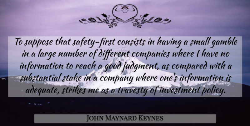 John Maynard Keynes Quote About Numbers, Safety, Different: To Suppose That Safety First...