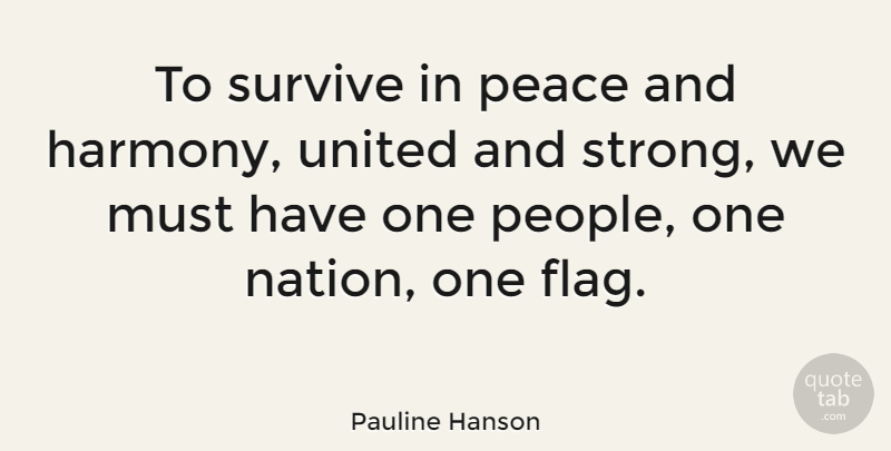 Pauline Hanson Quote About Strong, People, Flags: To Survive In Peace And...