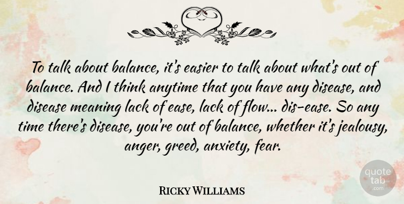 Ricky Williams Quote About Jealousy, Thinking, Greed: To Talk About Balance Its...