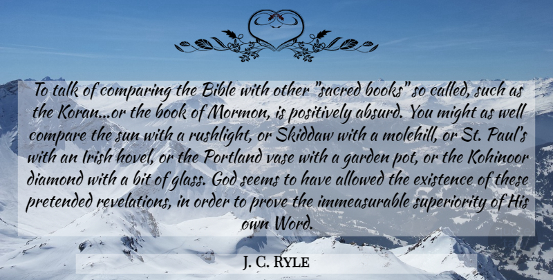 J. C. Ryle Quote About Bible, Book, Garden: To Talk Of Comparing The...