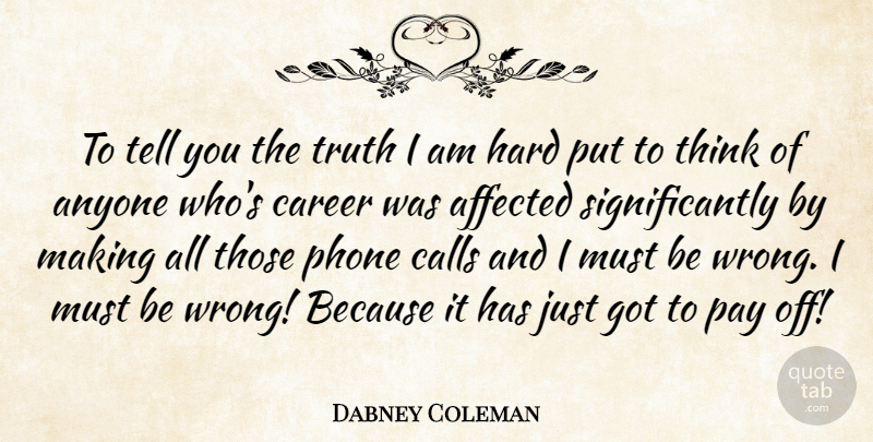 Dabney Coleman Quote About Thinking, Phones, Careers: To Tell You The Truth...