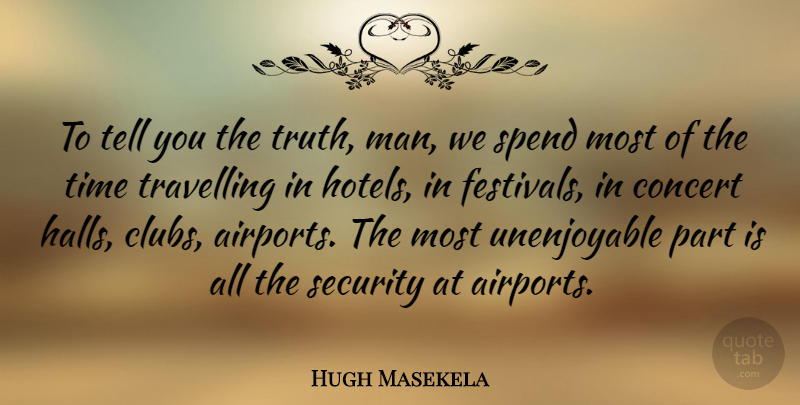 Hugh Masekela Quote About Men, Airports, Festivals: To Tell You The Truth...