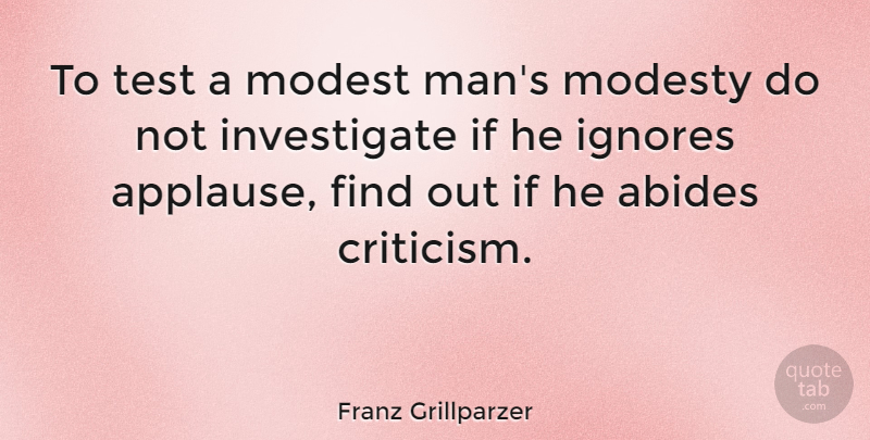 Franz Grillparzer Quote About Humility, Pride, Men: To Test A Modest Mans...