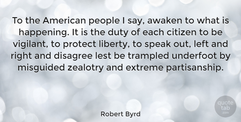 Robert Byrd Quote About Speaks Out, People, Liberty: To The American People I...
