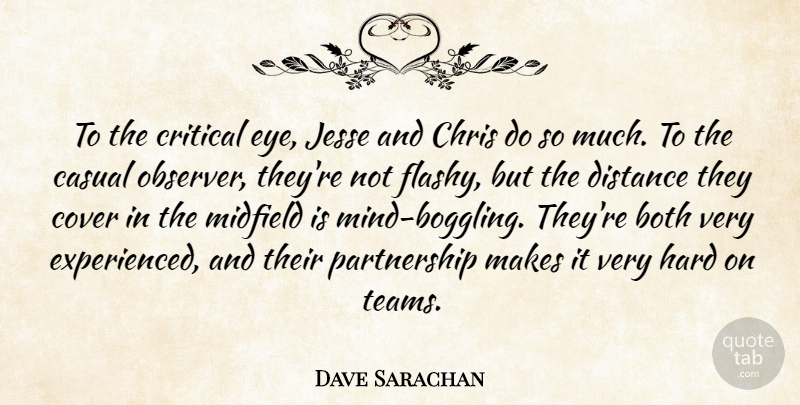 Dave Sarachan Quote About Both, Casual, Chris, Cover, Critical: To The Critical Eye Jesse...