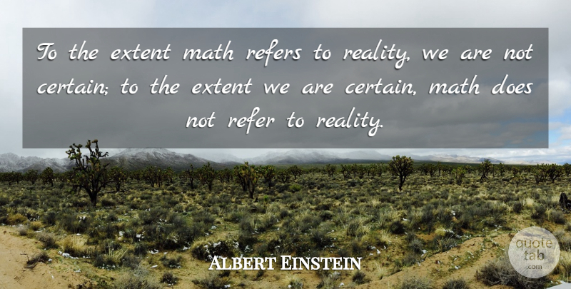 Albert Einstein Quote About Extent, Math, Mathematics, Reality, Refer: To The Extent Math Refers...