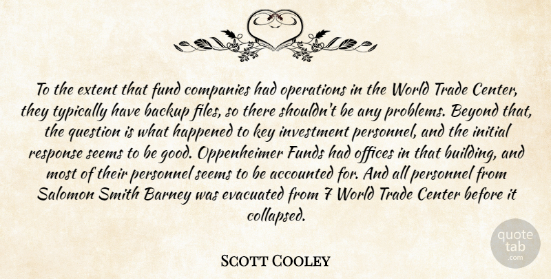 Scott Cooley Quote About Backup, Barney, Beyond, Center, Companies: To The Extent That Fund...