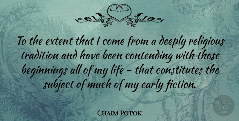 Chaim Potok Quote About Religious, Fiction, Tradition: To The Extent That I...