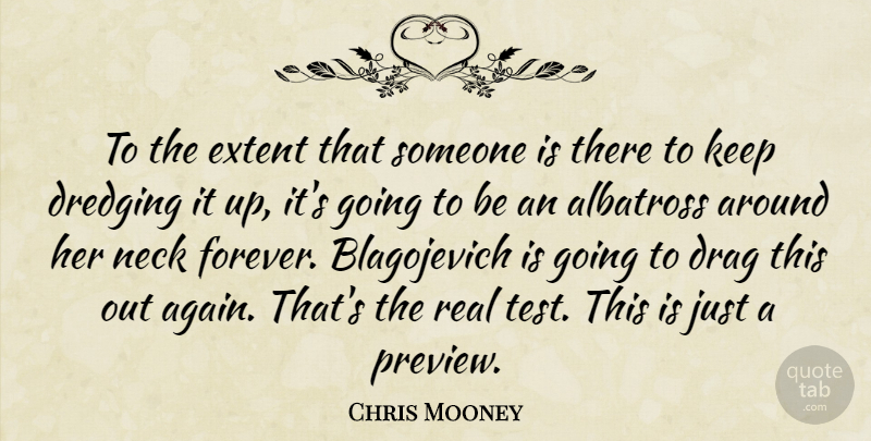 Chris Mooney Quote About Drag, Extent, Neck: To The Extent That Someone...