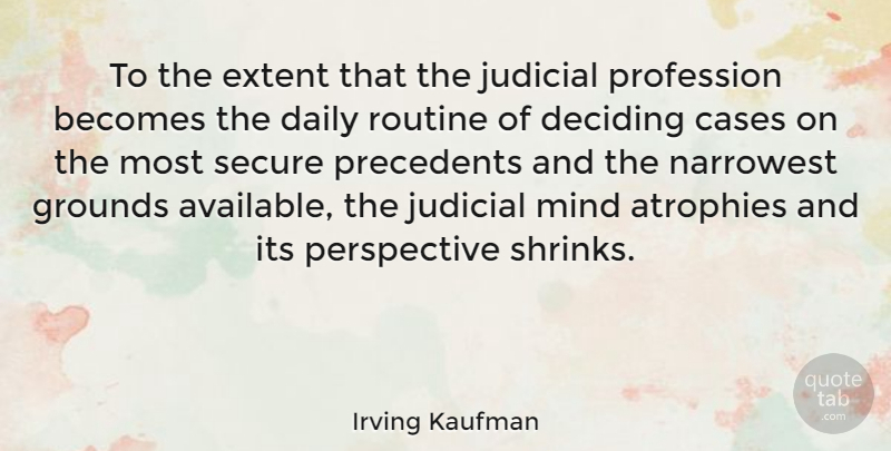 Irving Kaufman Quote About History, Perspective, Mind: To The Extent That The...