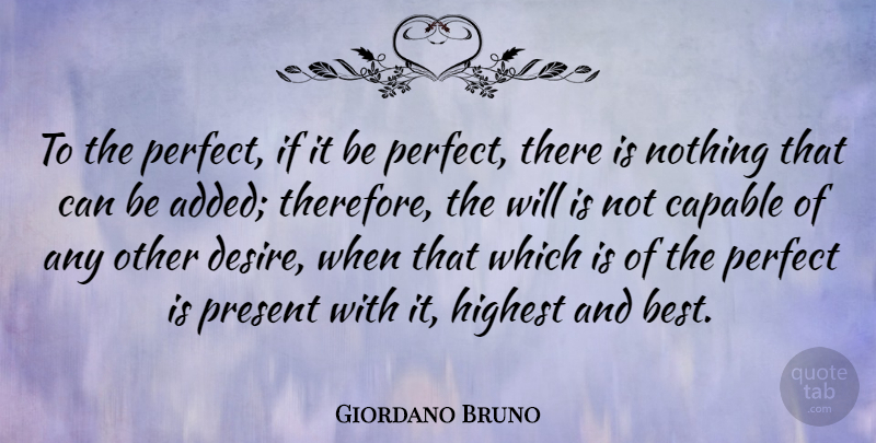 Giordano Bruno Quote About Best, Capable, Highest, Perfect, Present: To The Perfect If It...