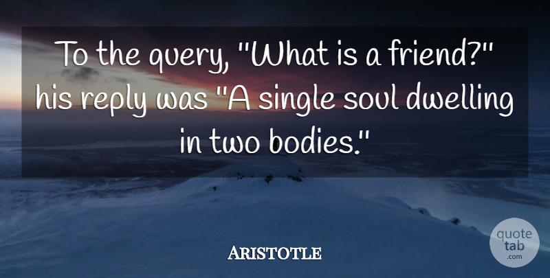 Aristotle Quote About Dwelling, Reply, Single, Soul: To The Query What Is...