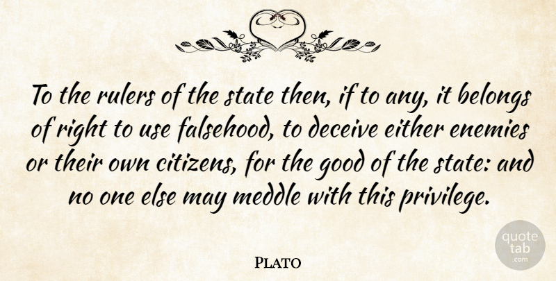 Plato Quote About Plato, Enemy, Use: To The Rulers Of The...