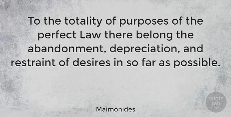 Maimonides Quote About Law, Perfect, Desire: To The Totality Of Purposes...