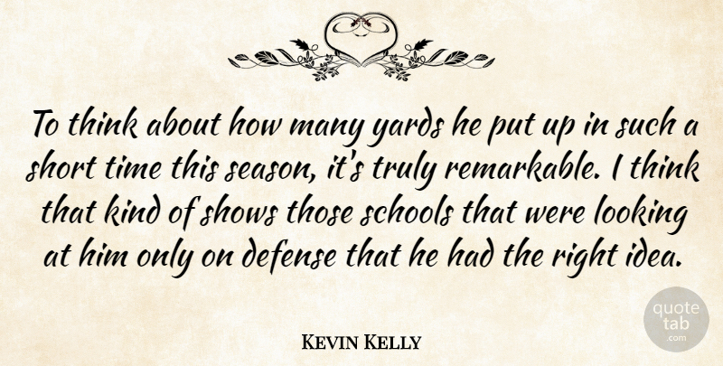 Kevin Kelly Quote About Defense, Looking, Schools, Short, Shows: To Think About How Many...