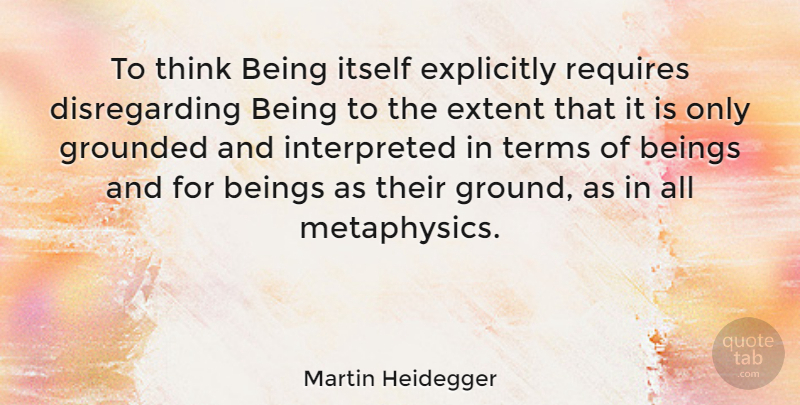 Martin Heidegger Quote About Thinking, Metaphysics, Term: To Think Being Itself Explicitly...