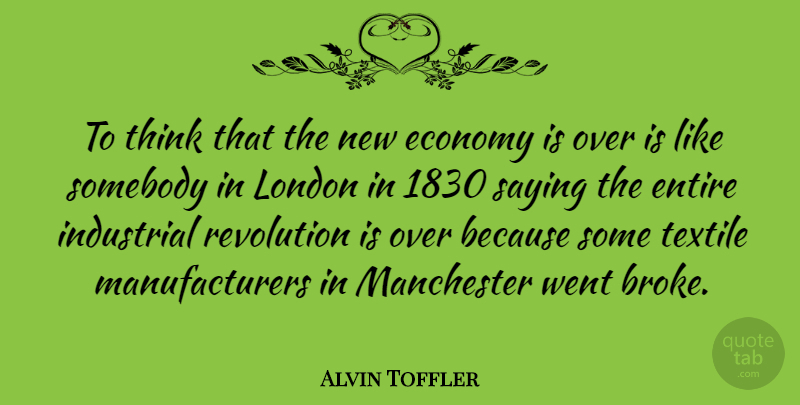 Alvin Toffler Quote About Business, Thinking, Textiles: To Think That The New...