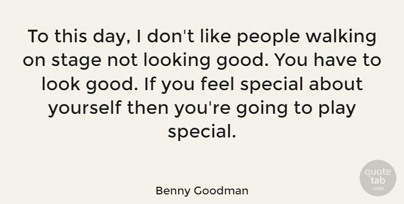Benny Goodman Quote About Good Day, Play, People: To This Day I Dont...