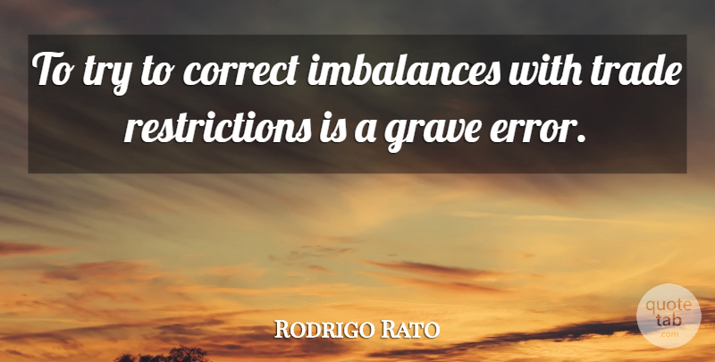 Rodrigo Rato Quote About Errors, Trying, Imbalance: To Try To Correct Imbalances...