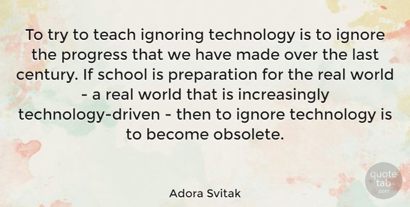 Adora Svitak Quote About Real, School, Technology: To Try To Teach Ignoring...