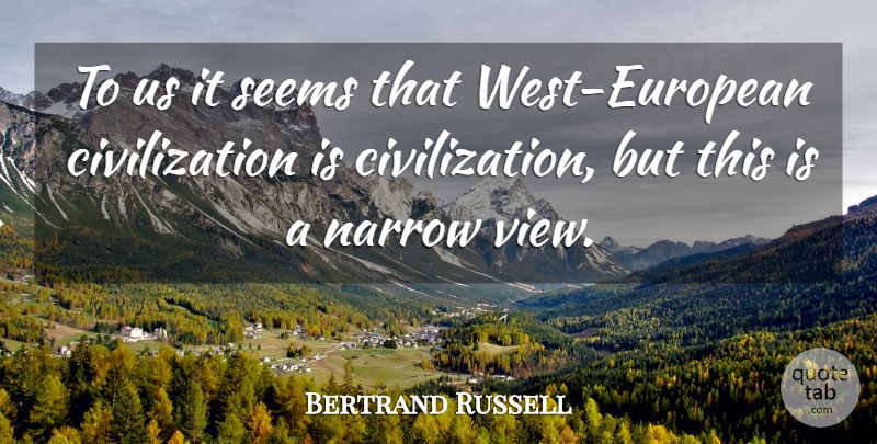 Bertrand Russell Quote About Civilization, Views, Islam: To Us It Seems That...