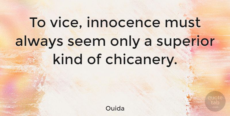 Ouida Quote About Vices, Innocence, Kind: To Vice Innocence Must Always...