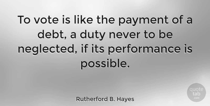 Rutherford B. Hayes Quote About Voting, Debt, Vote: To Vote Is Like The...
