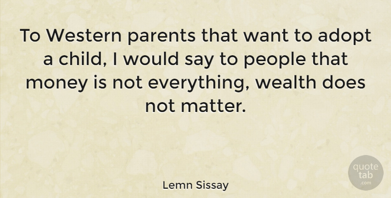 Lemn Sissay Quote About Adopt, Money, People, Western: To Western Parents That Want...