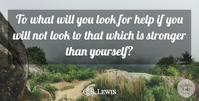 C. S. Lewis Quote About Religion, Stronger, Looks: To What Will You Look...