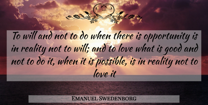 Emanuel Swedenborg Quote About Love, Opportunity, Reality: To Will And Not To...