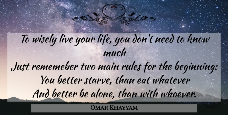 Omar Khayyam Quote About Wisdom, Two, Live Your Life: To Wisely Live Your Life...