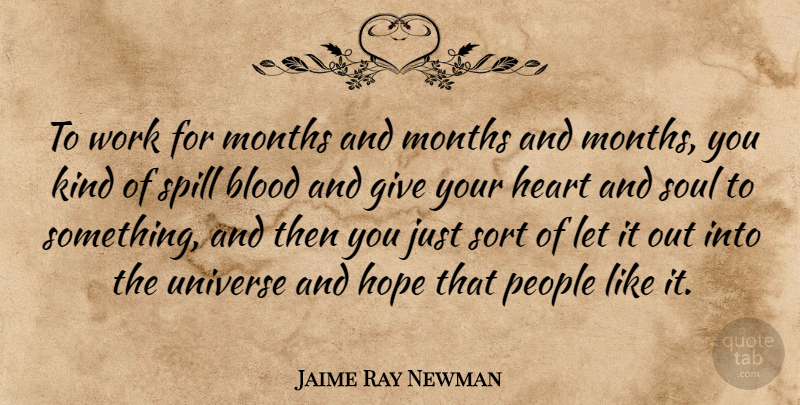 Jaime Ray Newman Quote About Blood, Hope, Months, People, Sort: To Work For Months And...