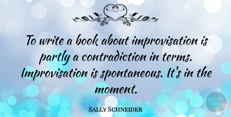 Sally Schneider Quote About Book, Writing, Moments: To Write A Book About...