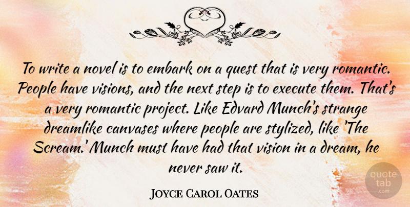 Joyce Carol Oates Quote About Dream, Writing, People: To Write A Novel Is...