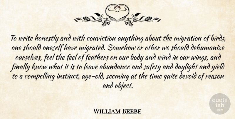 William Beebe Quote About Writing, Wind, Wings: To Write Honestly And With...