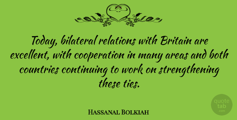 Hassanal Bolkiah Quote About Country, Ties, Today: Today Bilateral Relations With Britain...