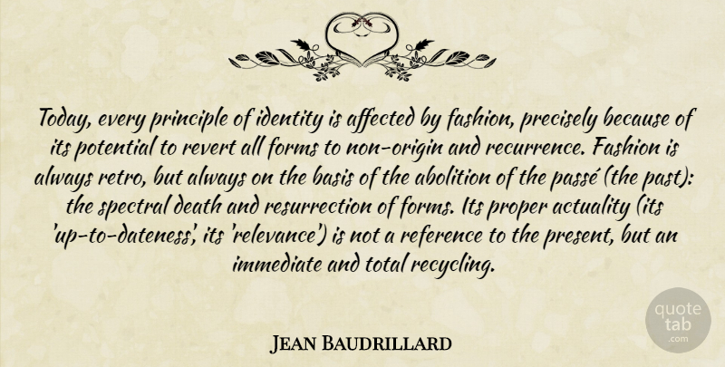 Jean Baudrillard Quote About Fashion, Past, Identity: Today Every Principle Of Identity...