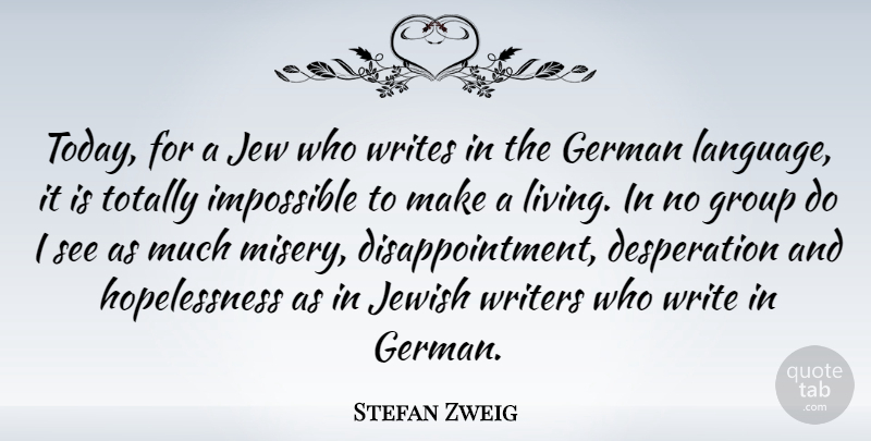 Stefan Zweig Quote About Disappointment, Writing, German Language: Today For A Jew Who...