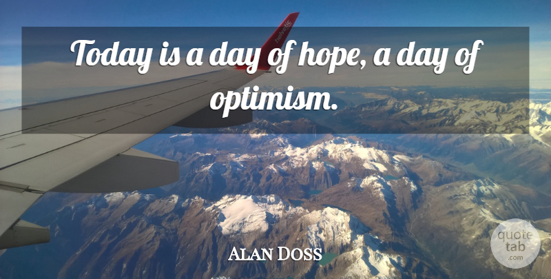 Alan Doss Quote About Today: Today Is A Day Of...