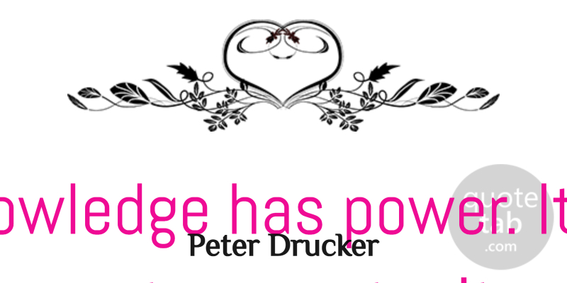 Peter Drucker Quote About Education, Wise, Knowledge: Today Knowledge Has Power It...