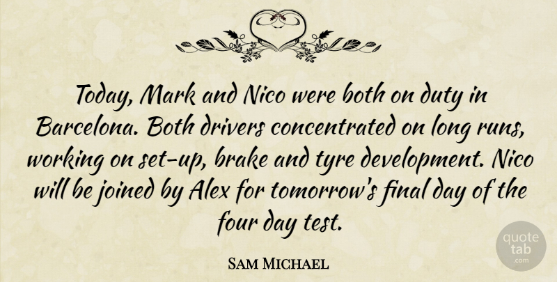 Sam Michael Quote About Alex, Both, Drivers, Duty, Final: Today Mark And Nico Were...