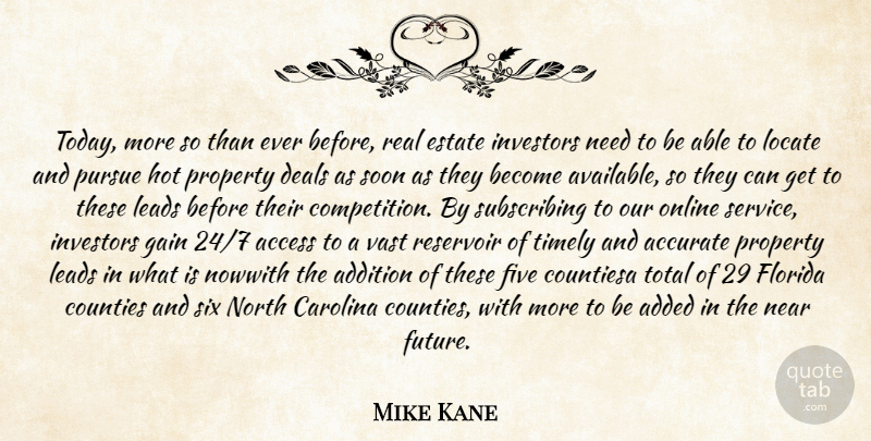 Mike Kane Quote About Access, Accurate, Added, Addition, Carolina: Today More So Than Ever...