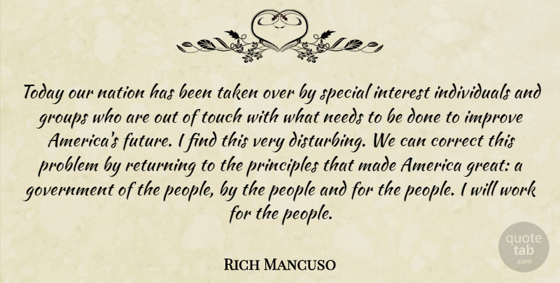 Rich Mancuso Quote About America, Correct, Government, Groups, Improve: Today Our Nation Has Been...