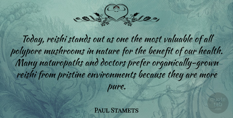 Paul Stamets Quote About Mushrooms, Doctors, Benefits: Today Reishi Stands Out As...