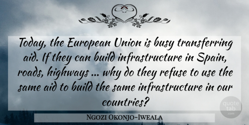 Ngozi Okonjo-Iweala Quote About Country, Use, Unions: Today The European Union Is...